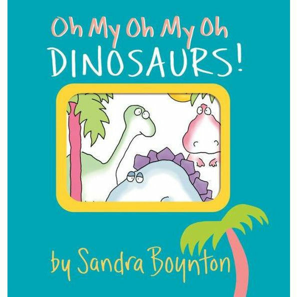 Oh My Oh My Oh Dinosaurs Board Book Books Ingram Books   