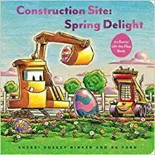 Construction Site: Spring Delight: An Easter Lift-the-Flap Book Books Ingram Books   
